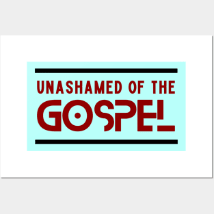 Unashamed Of The Gospel | Romans 1:16 Posters and Art